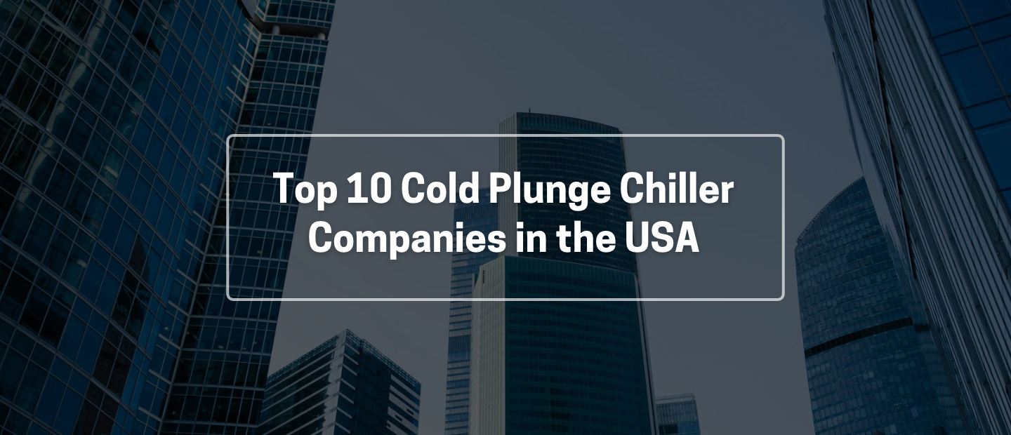 Top 10 Cold Plunge Chiller Companies in the USA (2026)